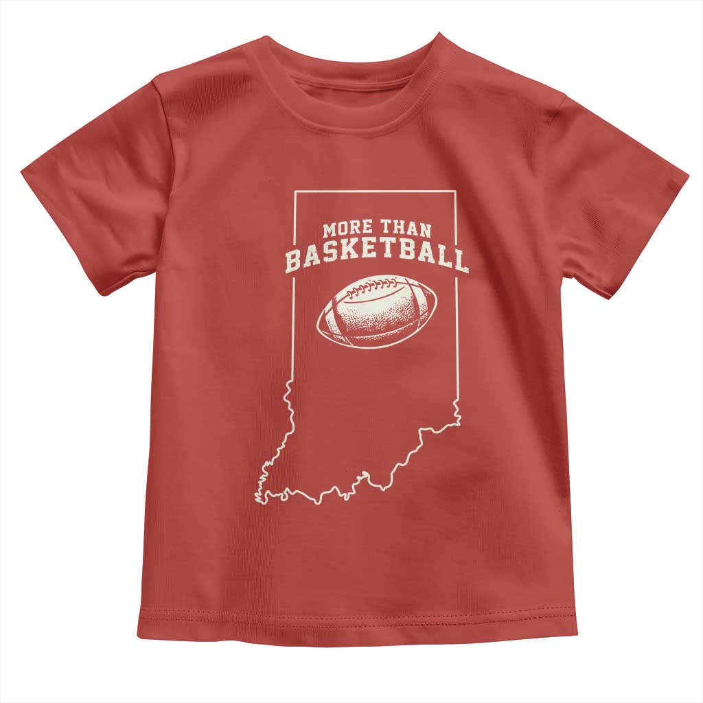 Indiana Football Era More Than Basketball Toddler T Shirt Hoosier State Fan Sports Pride TS02 Red Print Your Wear