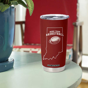 Indiana Football Era More Than Basketball Tumbler Cup Hoosier State Fan Sports Pride TS02 Print Your Wear
