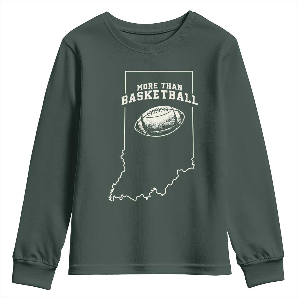 Indiana Football Era More Than Basketball Youth Sweatshirt Hoosier State Fan Sports Pride TS02 Dark Forest Green Print Your Wear