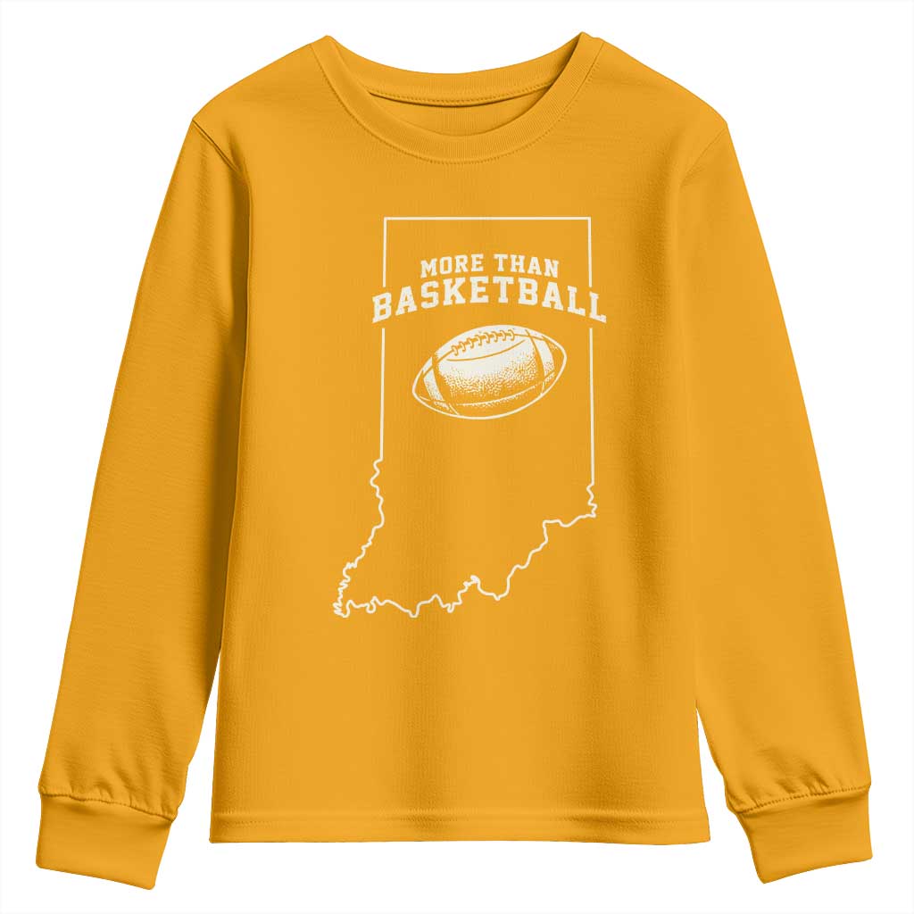 Indiana Football Era More Than Basketball Youth Sweatshirt Hoosier State Fan Sports Pride TS02 Gold Print Your Wear