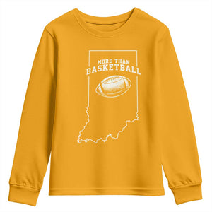 Indiana Football Era More Than Basketball Youth Sweatshirt Hoosier State Fan Sports Pride TS02 Gold Print Your Wear