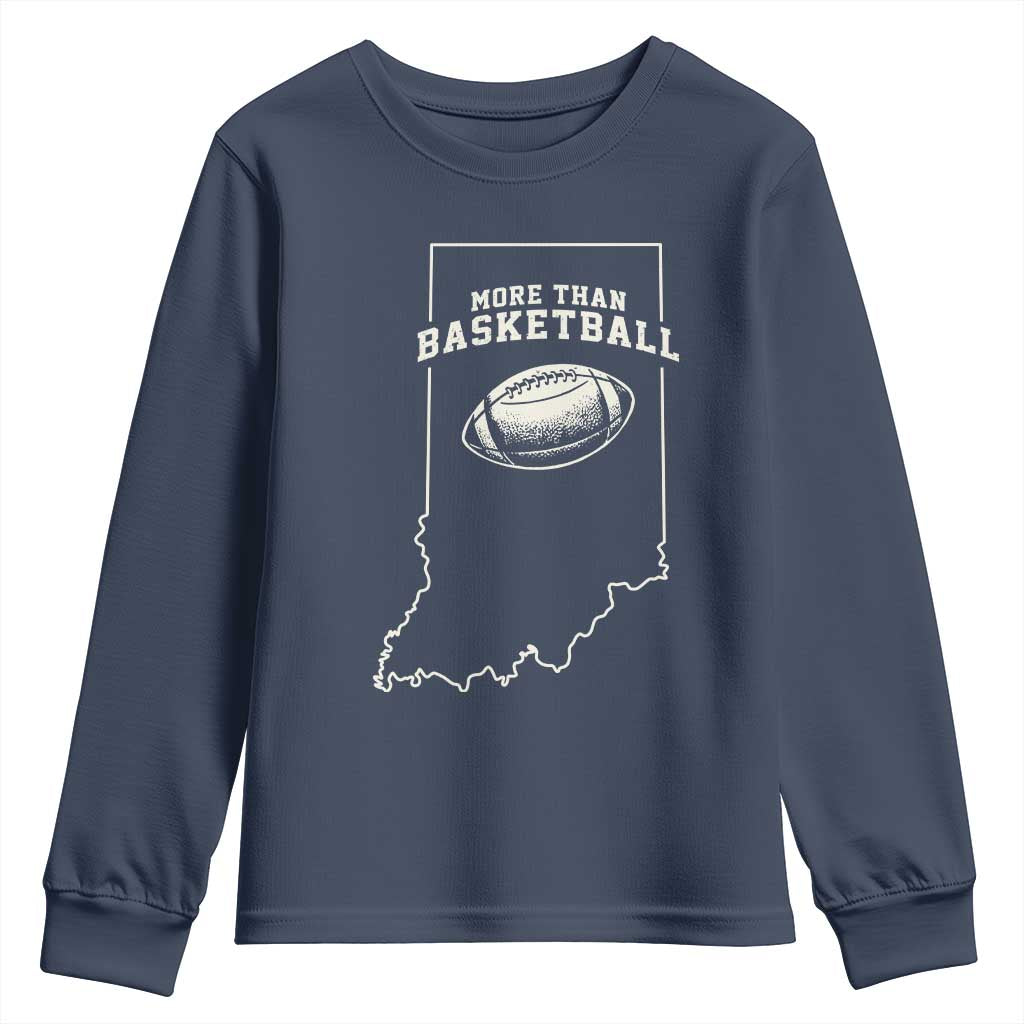 Indiana Football Era More Than Basketball Youth Sweatshirt Hoosier State Fan Sports Pride TS02 Navy Print Your Wear