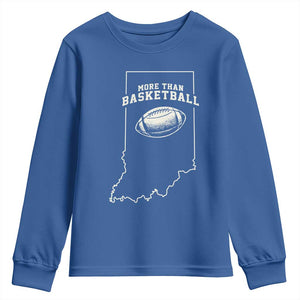 Indiana Football Era More Than Basketball Youth Sweatshirt Hoosier State Fan Sports Pride TS02 Royal Blue Print Your Wear