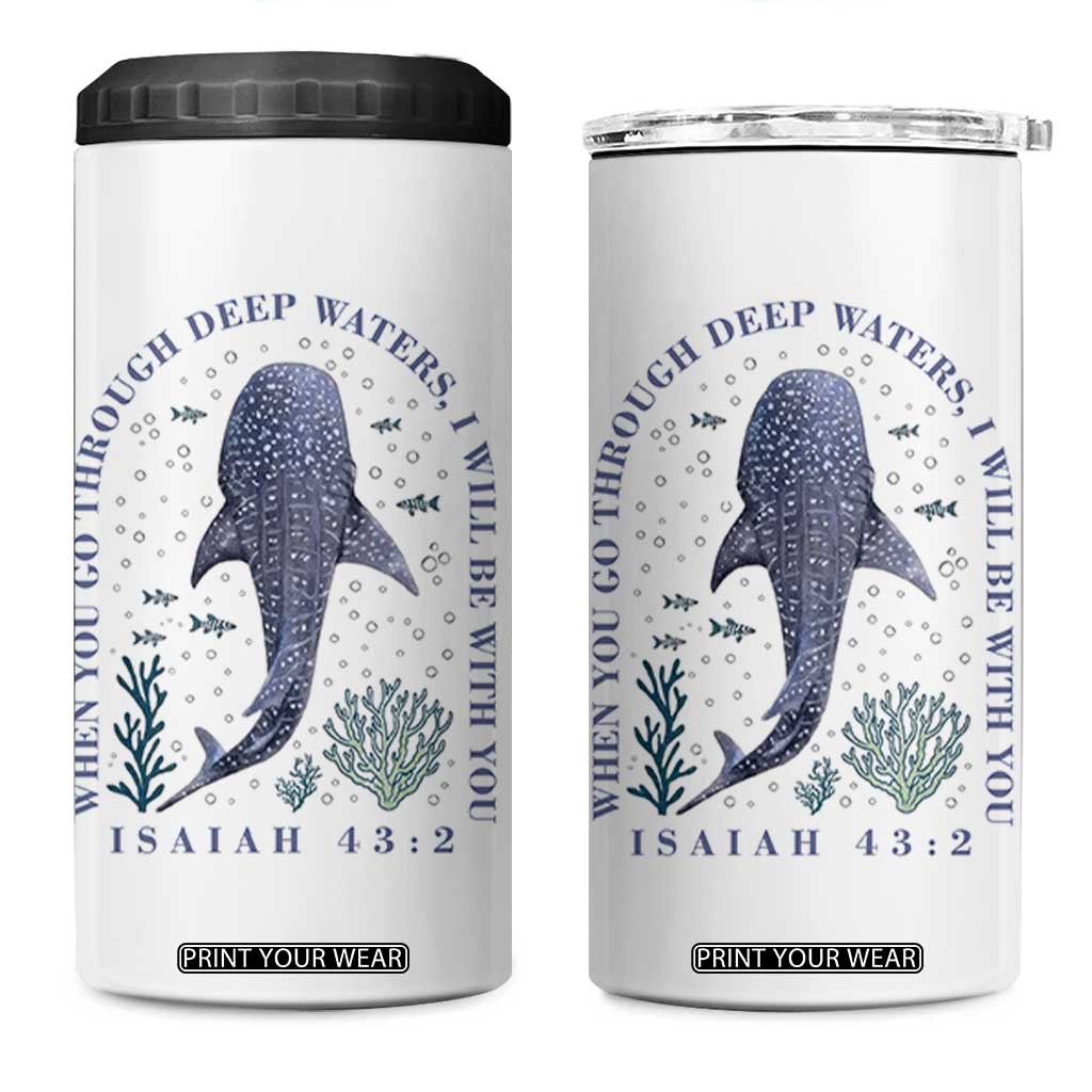 Inspirational Christian Bible Verse Isaiah 43:2 Whale Shark 4 in 1 Can Cooler Tumbler When You Go Through Deep Waters I Will Be With You TS02 One Size: 16 oz White Print Your Wear