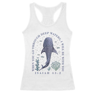 Inspirational Christian Bible Verse Isaiah 43:2 Whale Shark Racerback Tank Top When You Go Through Deep Waters I Will Be With You TS02 White Print Your Wear
