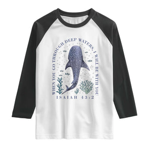 Inspirational Christian Bible Verse Isaiah 43:2 Whale Shark Raglan Shirt When You Go Through Deep Waters I Will Be With You TS02 White Black Print Your Wear