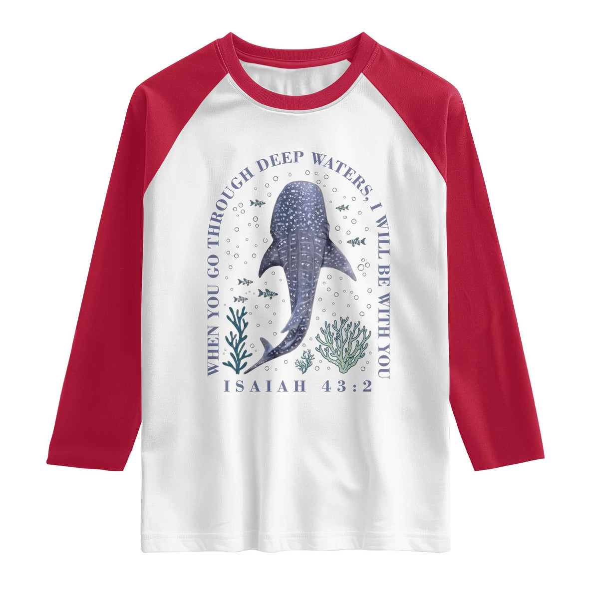 Inspirational Christian Bible Verse Isaiah 43:2 Whale Shark Raglan Shirt When You Go Through Deep Waters I Will Be With You TS02 White Red Print Your Wear
