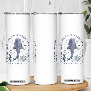 Inspirational Christian Bible Verse Isaiah 43:2 Whale Shark Skinny Tumbler When You Go Through Deep Waters I Will Be With You TS02 Print Your Wear