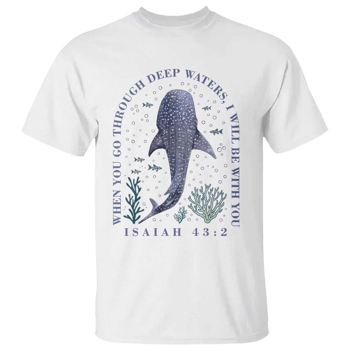 Inspirational Christian Bible Verse Isaiah 43:2 Whale Shark T Shirt When You Go Through Deep Waters I Will Be With You TS02 White Print Your Wear