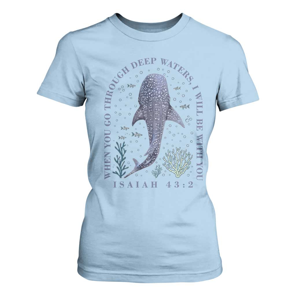 Inspirational Christian Bible Verse Isaiah 43:2 Whale Shark T Shirt For Women When You Go Through Deep Waters I Will Be With You TS02 Light Blue Print Your Wear