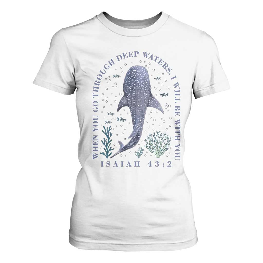 Inspirational Christian Bible Verse Isaiah 43:2 Whale Shark T Shirt For Women When You Go Through Deep Waters I Will Be With You TS02 White Print Your Wear