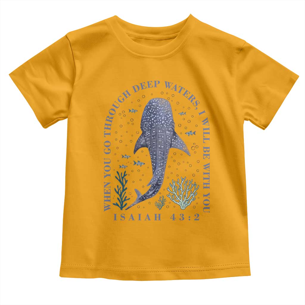 Inspirational Christian Bible Verse Isaiah 43:2 Whale Shark Toddler T Shirt When You Go Through Deep Waters I Will Be With You TS02 Gold Print Your Wear
