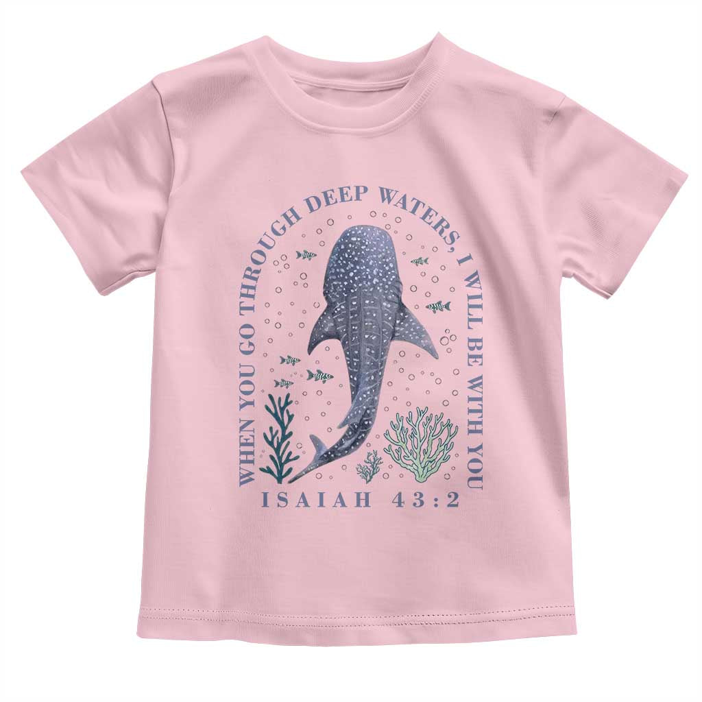 Inspirational Christian Bible Verse Isaiah 43:2 Whale Shark Toddler T Shirt When You Go Through Deep Waters I Will Be With You TS02 Light Pink Print Your Wear
