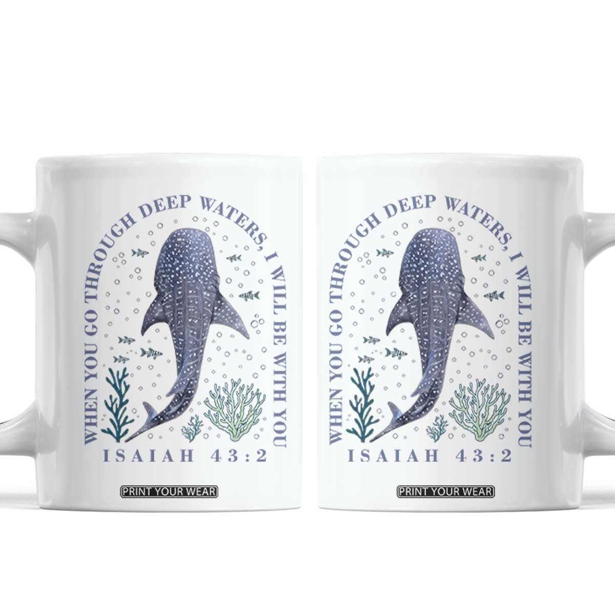 Inspirational Christian Bible Verse Isaiah 43:2 Whale Shark Coffee Mug When You Go Through Deep Waters I Will Be With You TS02 White Print Your Wear