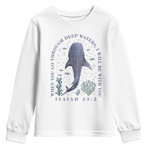 Inspirational Christian Bible Verse Isaiah 43:2 Whale Shark Youth Sweatshirt When You Go Through Deep Waters I Will Be With You TS02 White Print Your Wear