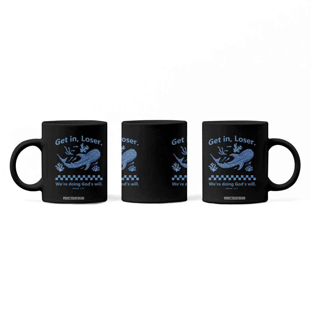 Funny Whale Shark Christian Bible Jonah 1:17 Coffee Mug Get In Loser We're Doing God's Will TS02 Print Your Wear