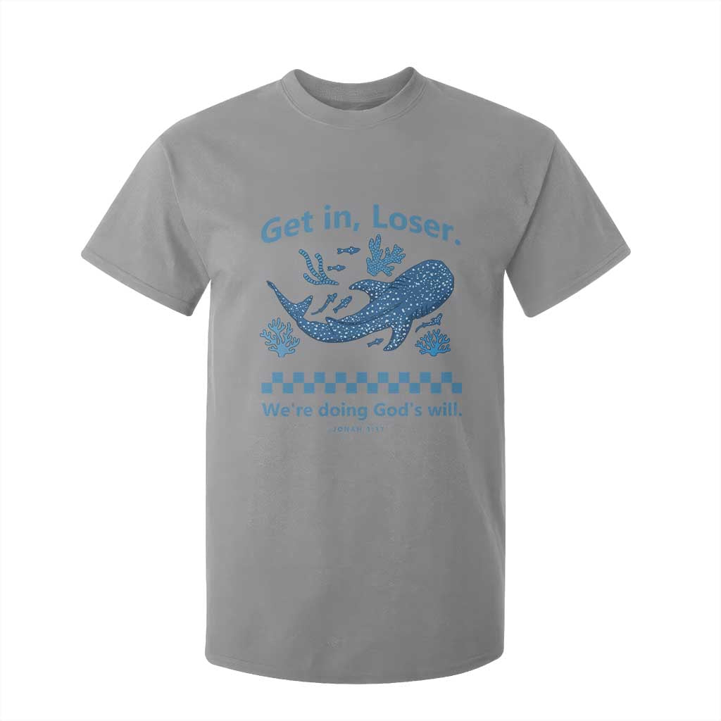 Funny Whale Shark Christian Bible Jonah 1:17 T Shirt For Kid Get In Loser We're Doing God's Will TS02 Sport Gray Print Your Wear