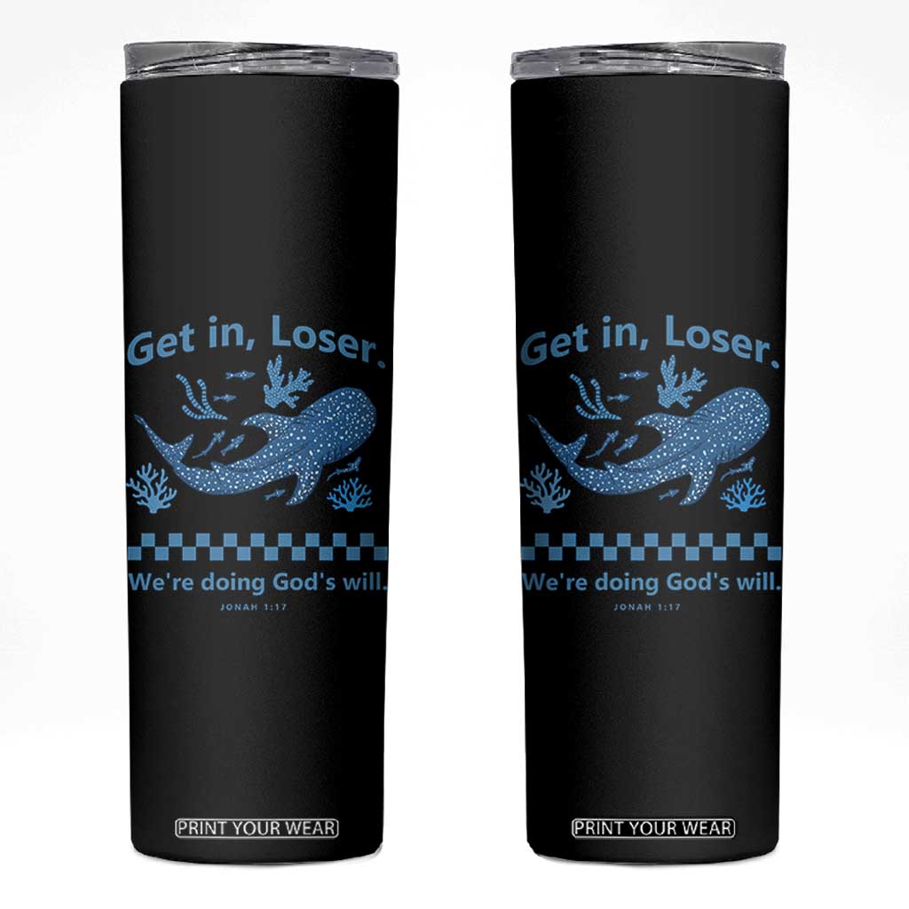 Funny Whale Shark Christian Bible Jonah 1:17 Skinny Tumbler Get In Loser We're Doing God's Will TS02 Black Print Your Wear