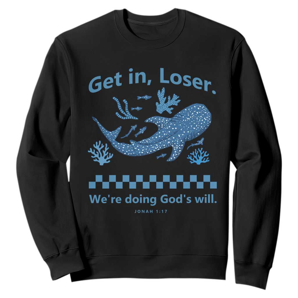 Funny Whale Shark Christian Bible Jonah 1:17 Sweatshirt Get In Loser We're Doing God's Will TS02 Black Print Your Wear