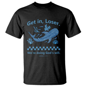 Funny Whale Shark Christian Bible Jonah 1:17 T Shirt Get In Loser We're Doing God's Will TS02 Black Print Your Wear