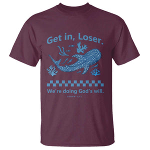 Funny Whale Shark Christian Bible Jonah 1:17 T Shirt Get In Loser We're Doing God's Will TS02 Maroon Print Your Wear