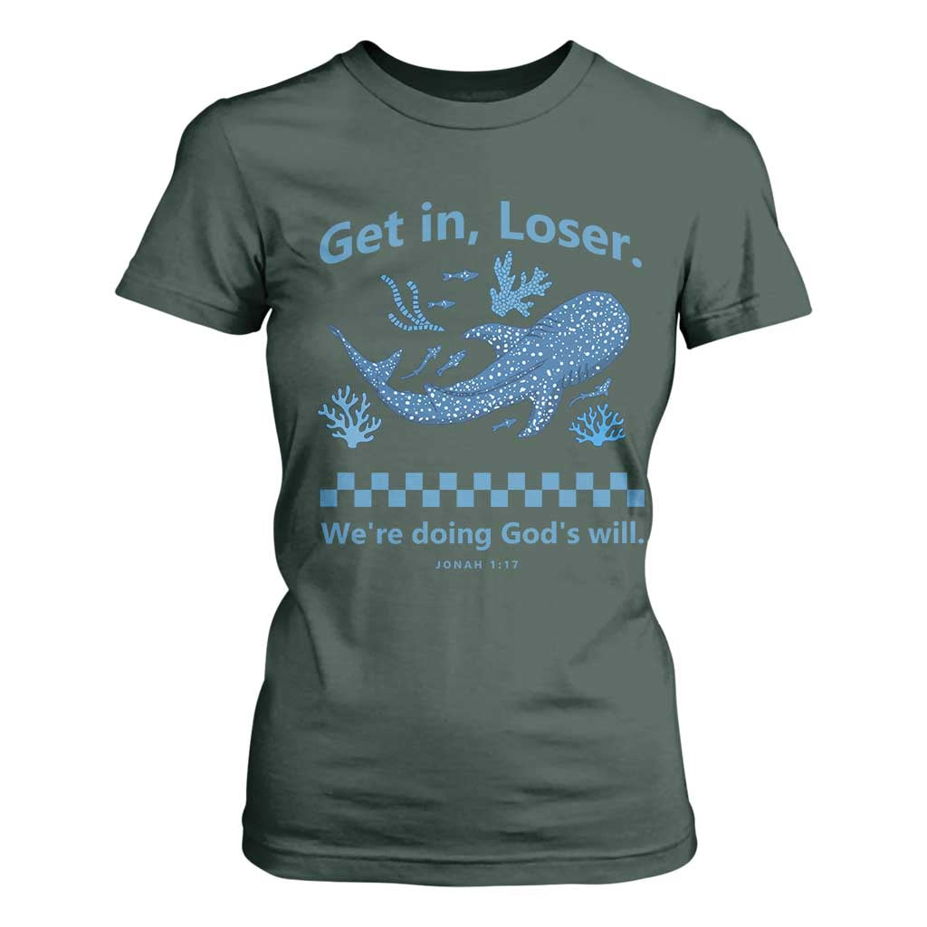 Funny Whale Shark Christian Bible Jonah 1:17 T Shirt For Women Get In Loser We're Doing God's Will TS02 Dark Forest Green Print Your Wear