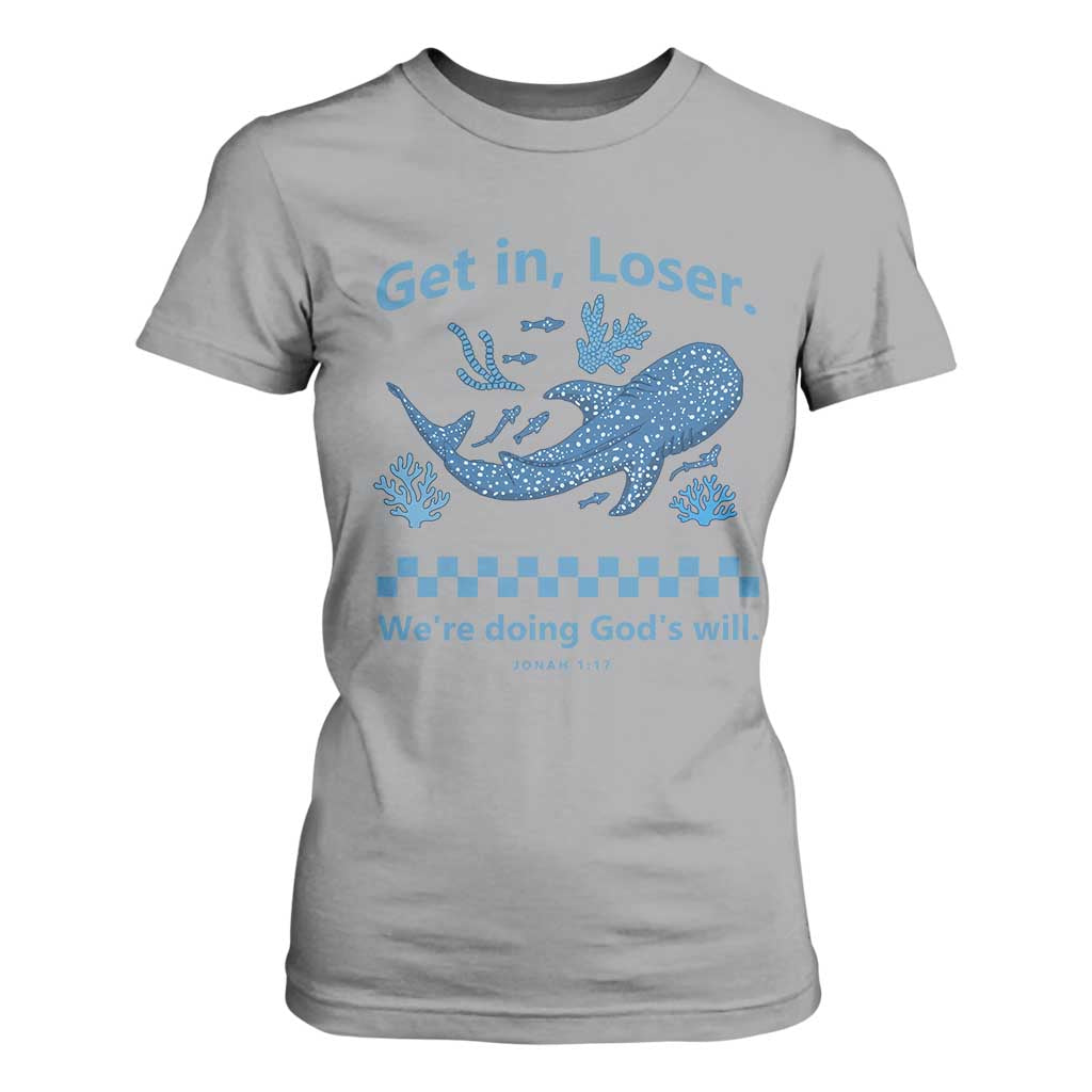 Funny Whale Shark Christian Bible Jonah 1:17 T Shirt For Women Get In Loser We're Doing God's Will TS02 Sport Gray Print Your Wear
