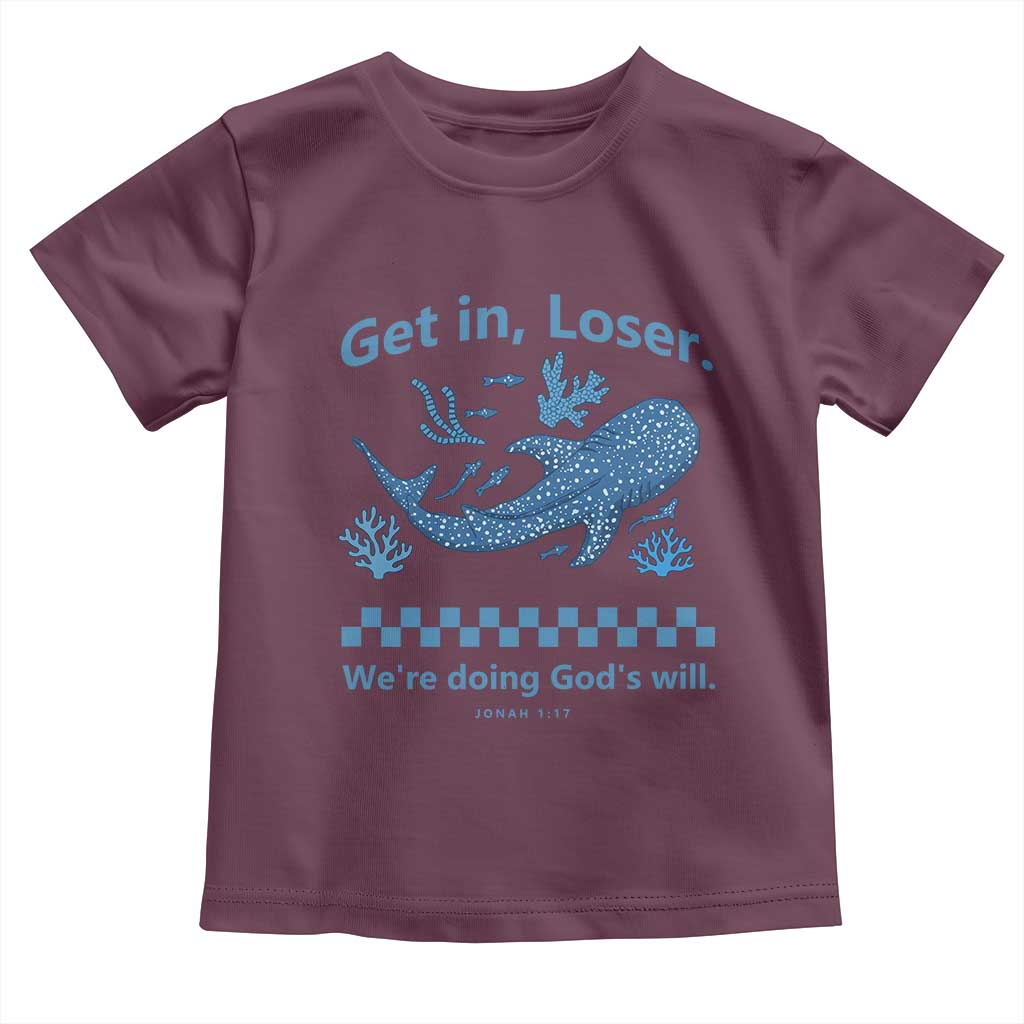 Funny Whale Shark Christian Bible Jonah 1:17 Toddler T Shirt Get In Loser We're Doing God's Will TS02 Maroon Print Your Wear