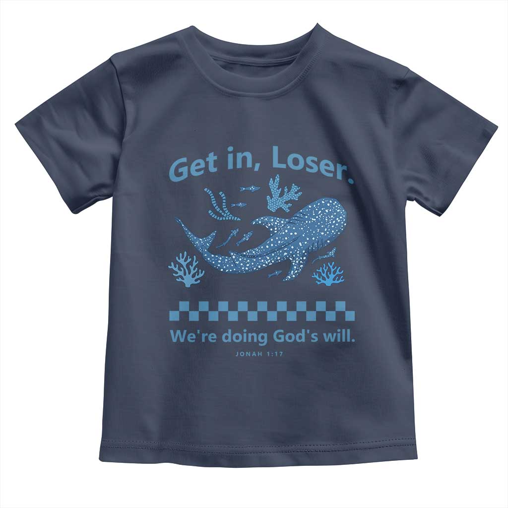 Funny Whale Shark Christian Bible Jonah 1:17 Toddler T Shirt Get In Loser We're Doing God's Will TS02 Navy Print Your Wear