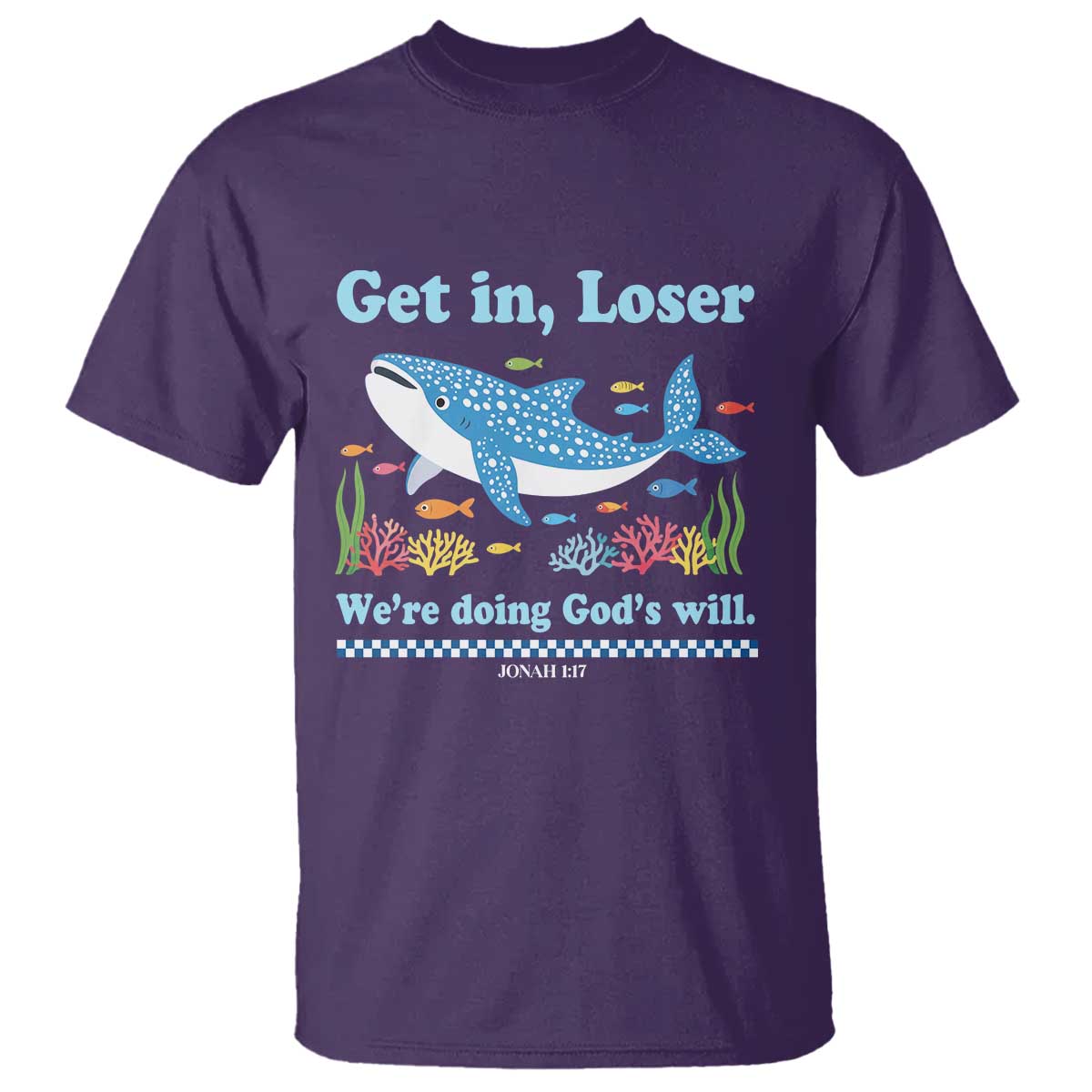 Colorful Whale Shark Christian Bible Jonah 1:17 T Shirt Funny Get In Loser We're Doing God's Will TS02 Purple Print Your Wear