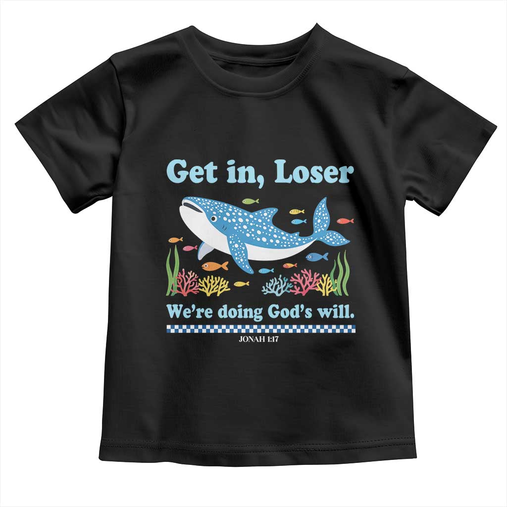 Colorful Whale Shark Christian Bible Jonah 1:17 Toddler T Shirt Funny Get In Loser We're Doing God's Will TS02 Black Print Your Wear