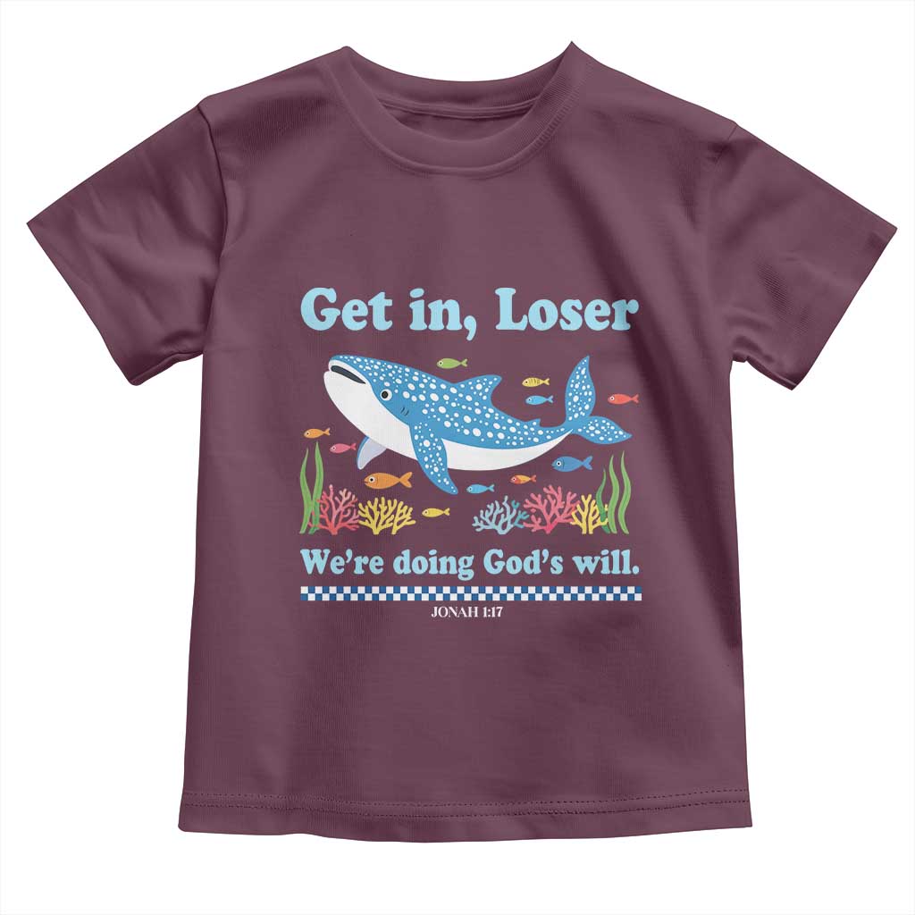 Colorful Whale Shark Christian Bible Jonah 1:17 Toddler T Shirt Funny Get In Loser We're Doing God's Will TS02 Maroon Print Your Wear