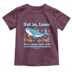 Colorful Whale Shark Christian Bible Jonah 1:17 Toddler T Shirt Funny Get In Loser We're Doing God's Will TS02 Maroon Print Your Wear