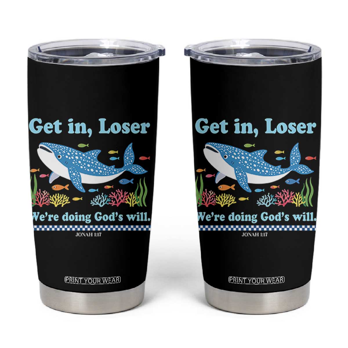 Colorful Whale Shark Christian Bible Jonah 1:17 Tumbler Cup Funny Get In Loser We're Doing God's Will TS02 Black Print Your Wear