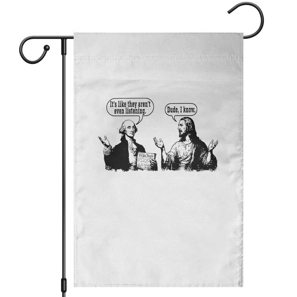 Funny George Washington and Jesus Conversation Garden Flag Dude I Know Founding Values and Faith Political Commentary TS02 White Print Your Wear