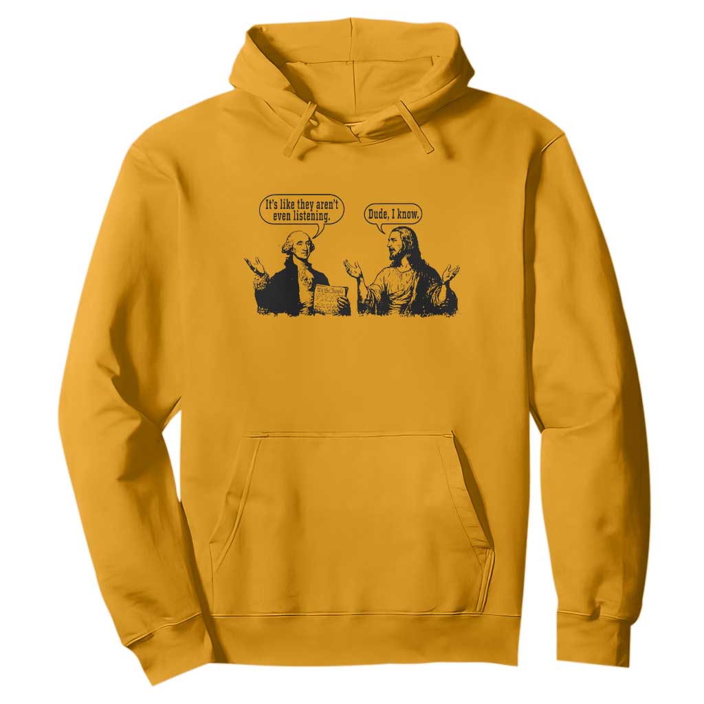 Funny George Washington and Jesus Conversation Hoodie Dude I Know Founding Values and Faith Political Commentary TS02 Gold Print Your Wear