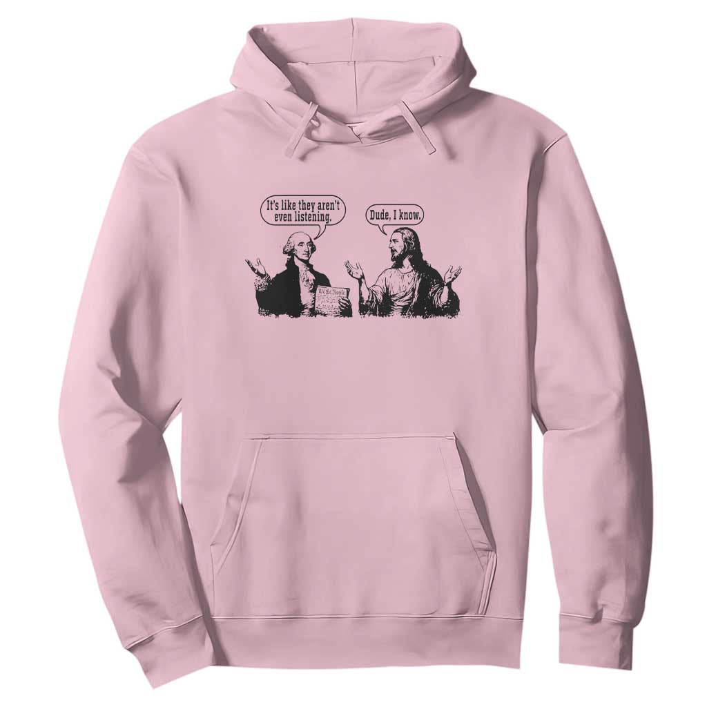 Funny George Washington and Jesus Conversation Hoodie Dude I Know Founding Values and Faith Political Commentary TS02 Light Pink Print Your Wear