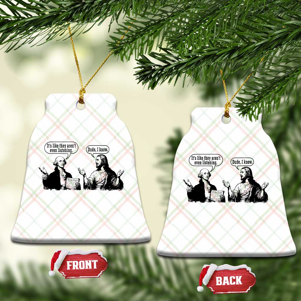 Funny George Washington and Jesus Conversation Ceramic Ornament Dude I Know Founding Values and Faith Political Commentary TS02 Print Your Wear