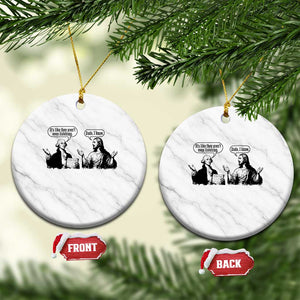 Funny George Washington and Jesus Conversation Ceramic Ornament Dude I Know Founding Values and Faith Political Commentary TS02 1pc White Marble Print Your Wear