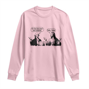 Funny George Washington and Jesus Conversation Long Sleeve Shirt Dude I Know Founding Values and Faith Political Commentary TS02 Light Pink Print Your Wear