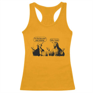 Funny George Washington and Jesus Conversation Racerback Tank Top Dude I Know Founding Values and Faith Political Commentary TS02 Gold Print Your Wear