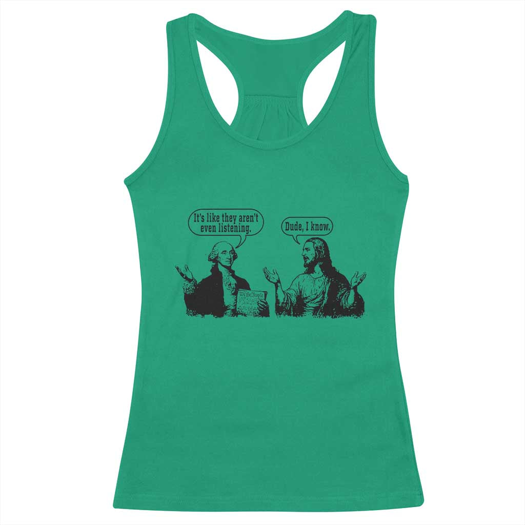 Funny George Washington and Jesus Conversation Racerback Tank Top Dude I Know Founding Values and Faith Political Commentary TS02 Irish Green Print Your Wear