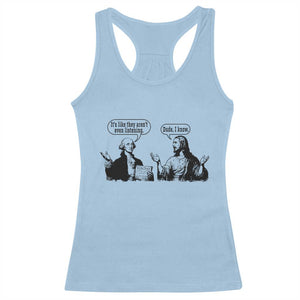 Funny George Washington and Jesus Conversation Racerback Tank Top Dude I Know Founding Values and Faith Political Commentary TS02 Light Blue Print Your Wear