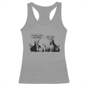Funny George Washington and Jesus Conversation Racerback Tank Top Dude I Know Founding Values and Faith Political Commentary TS02 Sport Gray Print Your Wear