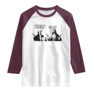 Funny George Washington and Jesus Conversation Raglan Shirt Dude I Know Founding Values and Faith Political Commentary TS02 White Maroon Print Your Wear