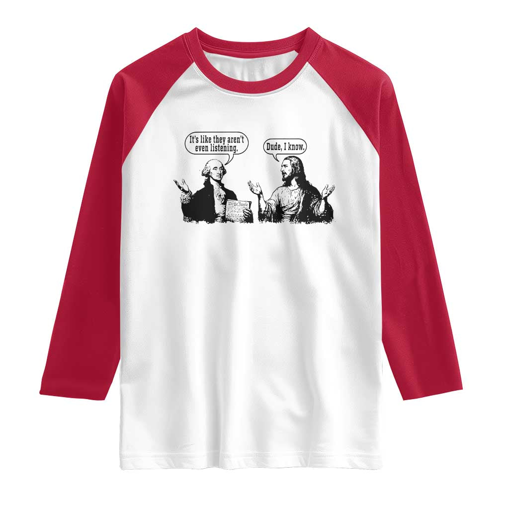 Funny George Washington and Jesus Conversation Raglan Shirt Dude I Know Founding Values and Faith Political Commentary TS02 White Red Print Your Wear