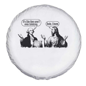 Funny George Washington and Jesus Conversation Spare Tire Cover Dude I Know Founding Values and Faith Political Commentary TS02 Print Your Wear