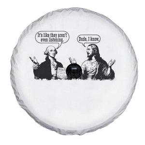 Funny George Washington and Jesus Conversation Spare Tire Cover Dude I Know Founding Values and Faith Political Commentary TS02 Print Your Wear