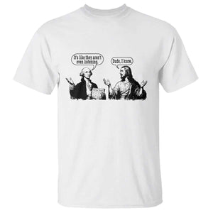 Funny George Washington and Jesus Conversation T Shirt Dude I Know Founding Values and Faith Political Commentary TS02 White Print Your Wear