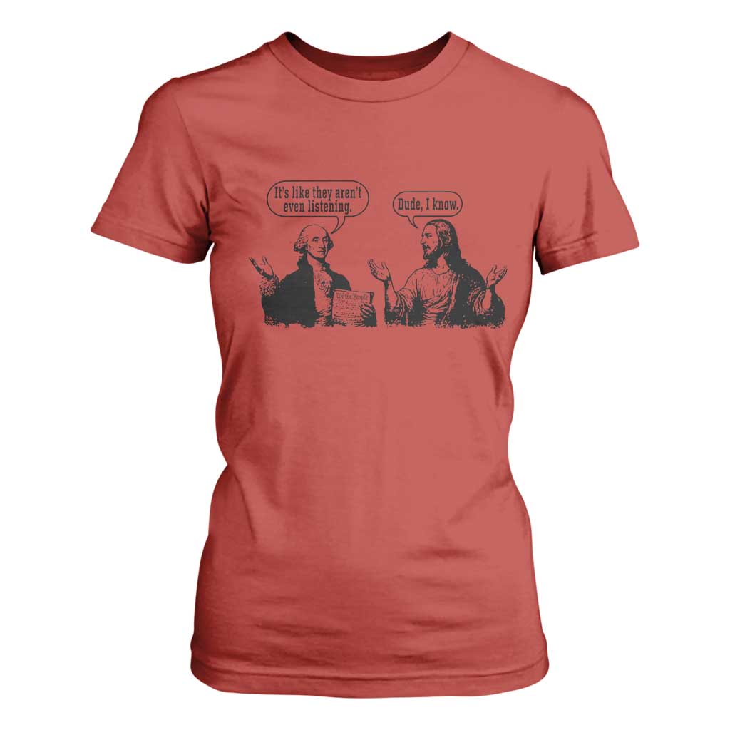 Funny George Washington and Jesus Conversation T Shirt For Women Dude I Know Founding Values and Faith Political Commentary TS02 Red Print Your Wear